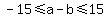 -15+%3C=+a-b+%3C=+15