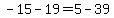 -15-19=5-39