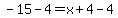 -15-4=x%2B4-4