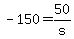 -150=50%2Fs