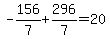 -156%2F7%2B296%2F7=20
