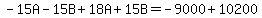 -15A-15B%2B18A%2B15B=-9000%2B10200