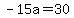 -15a=30