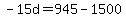 -15d=945-1500
