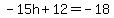 -15h%2B12=-18