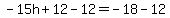 -15h%2B12-12=-18-12
