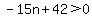 -15n%2B42%3E0