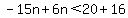 -15n%2B6n%3C20%2B16