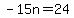 -15n=24