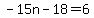 -15n-18=6