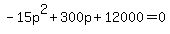 -15p%5E2%2B300p%2B12000=0
