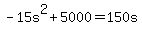 -15s%5E2%2B5000+=+150s+
