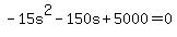-15s%5E2-150s%2B5000+=+0+