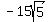 -15sqrt%285%29