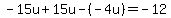 -15u%2B15u-%28-4u%29=-12