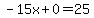 -15x%2B0=25