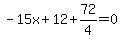 -15x%2B12%2B72%2F4=0
