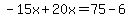 -15x%2B20x=75-6