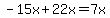 -15x%2B22x=7x