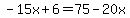 -15x%2B6=75-20x