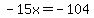 -15x=-104
