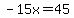 -15x=45