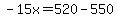 -15x=520-550