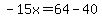 -15x=64-40
