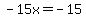 -15x+=+-+15