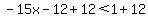-15x-12%2B12%3C1%2B12