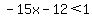 -15x-12%3C1