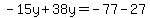 -15y%2B38y=-77-27