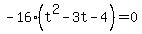 -16%28t%5E2+-+3t+-+4%29+=+0