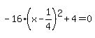 -16%28x-1%2F4%29%5E2%2B4=0
