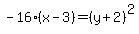 -16%28x-3%29=%28y%2B2%29%5E2+