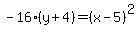 -16%28y%2B4%29=%28x-5%29%5E2