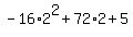 -16%2A2%5E2+%2B+72%2A2+%2B+5