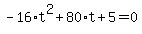 -16%2At%5E2%2B80%2At%2B5=0