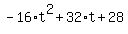 -16%2At%5E2+%2B+32%2At+%2B+28