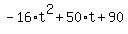-16%2At%5E2+%2B+50%2At+%2B+90
