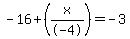-16%2B%28x%2F-4%29=-3