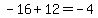 -16%2B12=-4