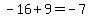 -16%2B9=-7