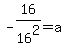 -16%2F16%5E2+=+a