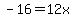 -16=12x