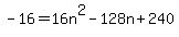 -16=16n%5E2-128n%2B240