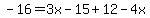 -16=3x-15%2B12-4x