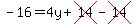 -16=4y%2Bcross%2814%29-cross%2814%29