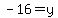 -16+=+y