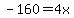 -160=4x